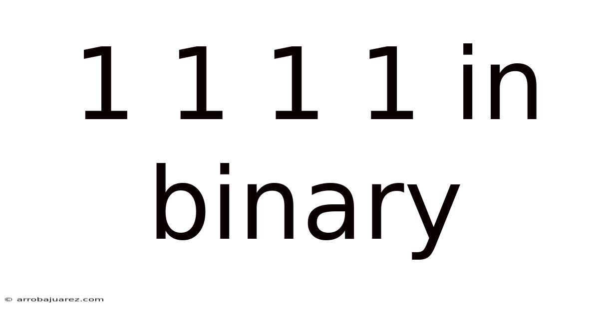 1 1 1 1 In Binary