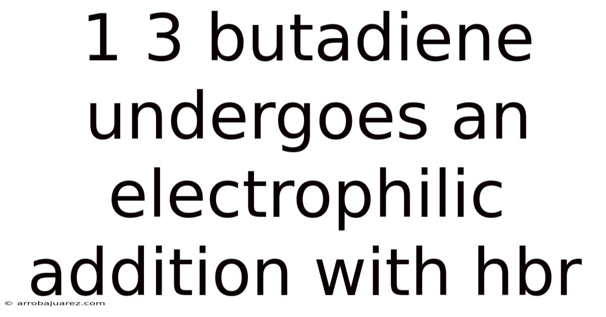 1 3 Butadiene Undergoes An Electrophilic Addition With Hbr