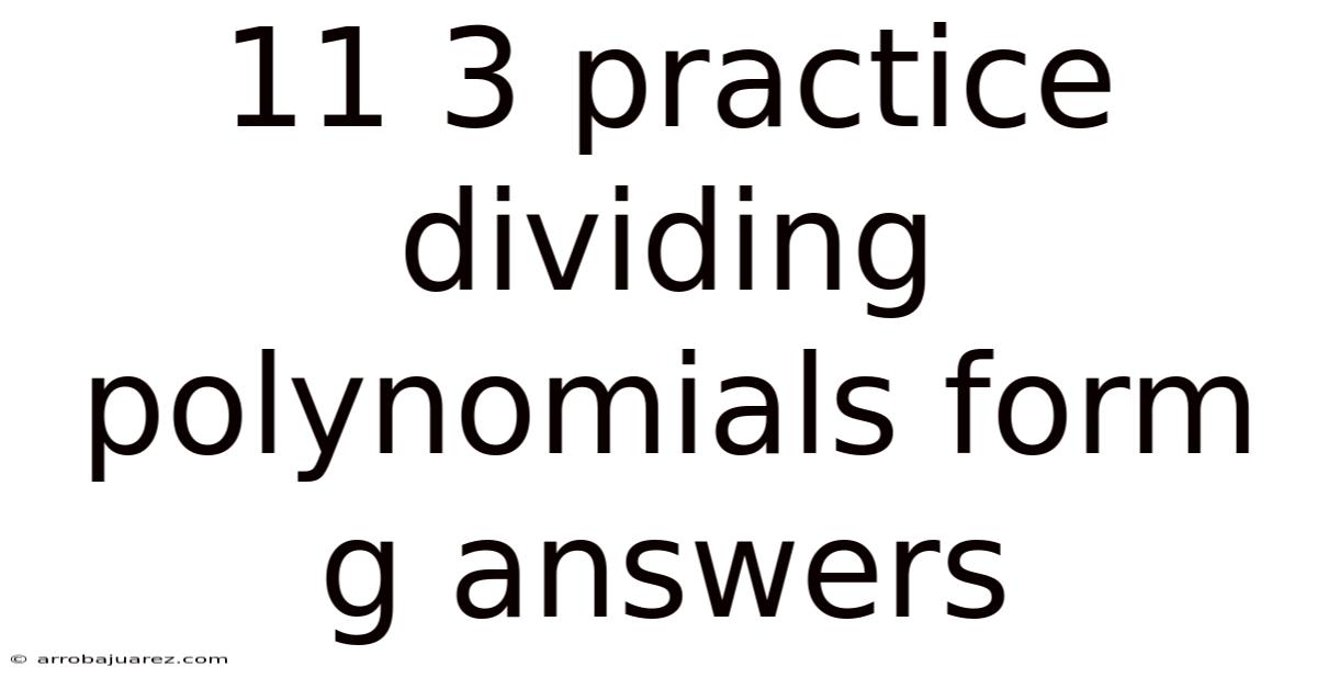 11 3 Practice Dividing Polynomials Form G Answers