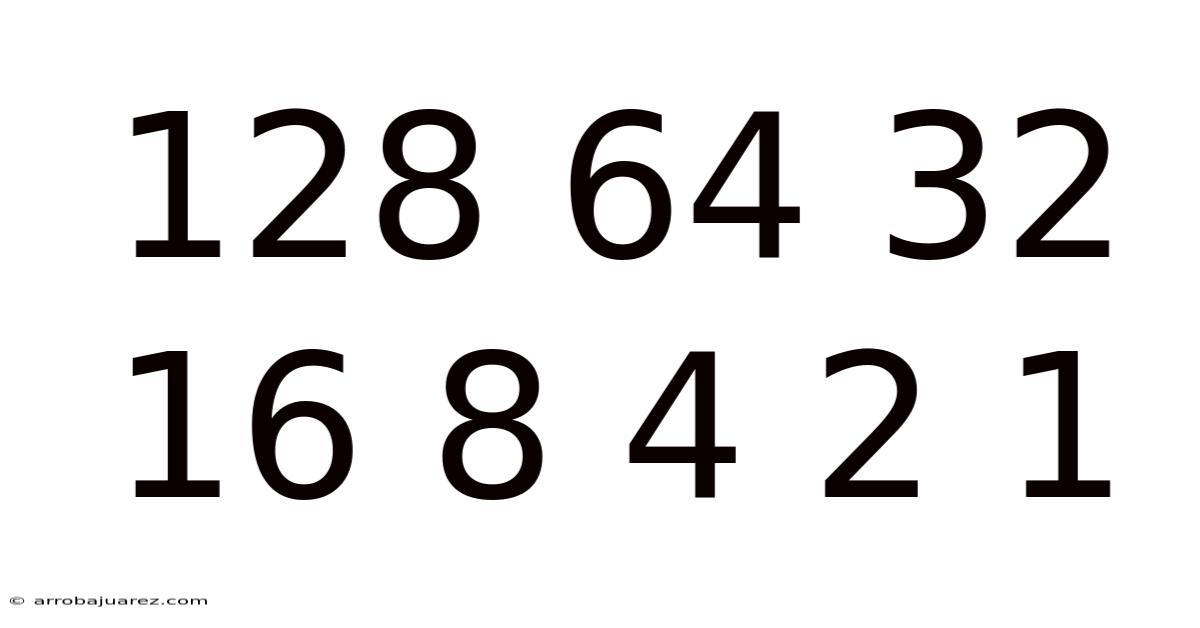 128 64 32 16 8 4 2 1