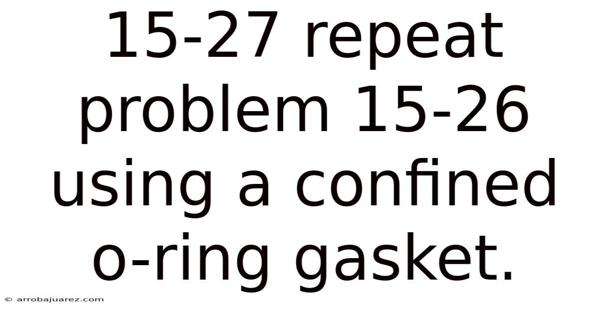 15-27 Repeat Problem 15-26 Using A Confined O-ring Gasket.