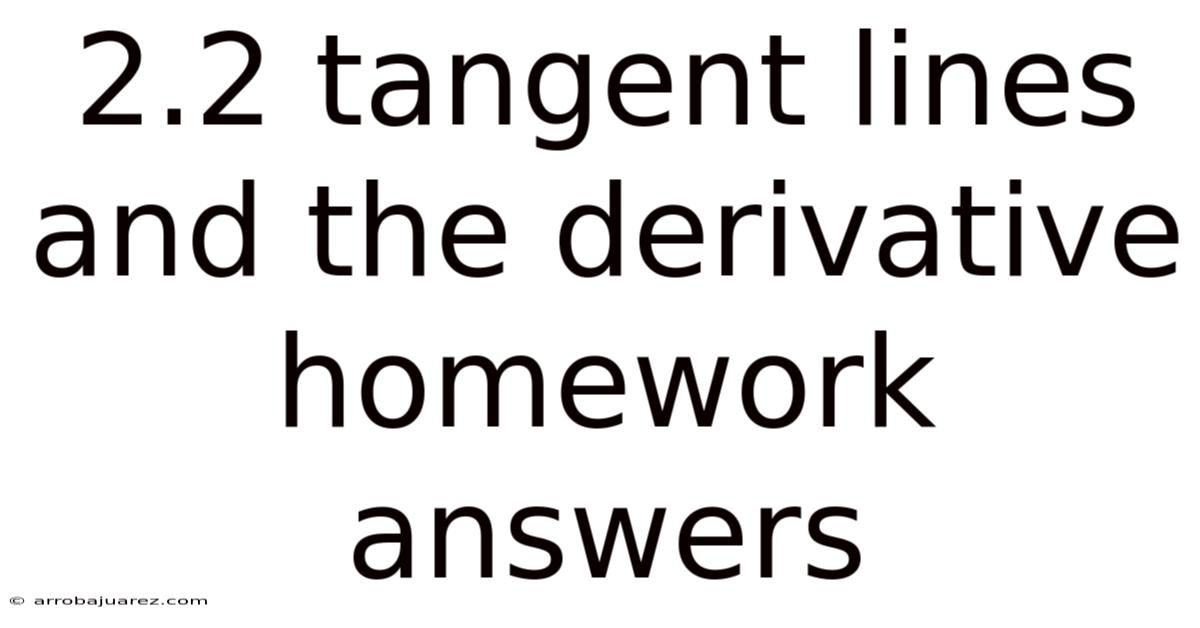 2.2 Tangent Lines And The Derivative Homework Answers