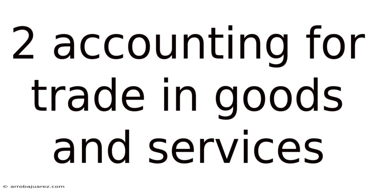 2 Accounting For Trade In Goods And Services