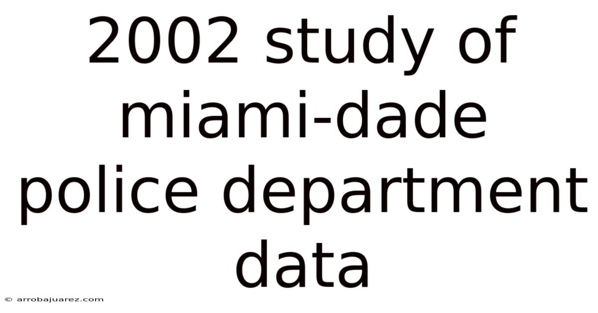 2002 Study Of Miami-dade Police Department Data