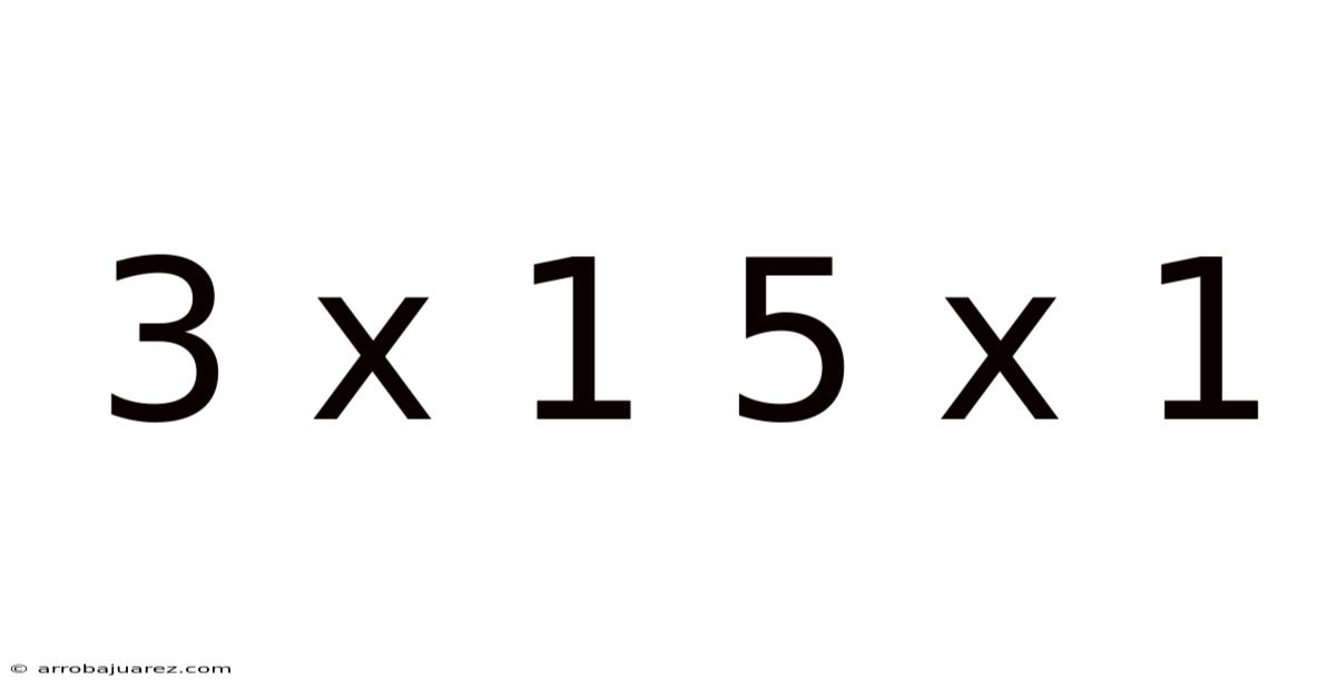 3 X 1 5 X 1