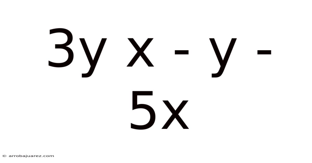3y X - Y - 5x