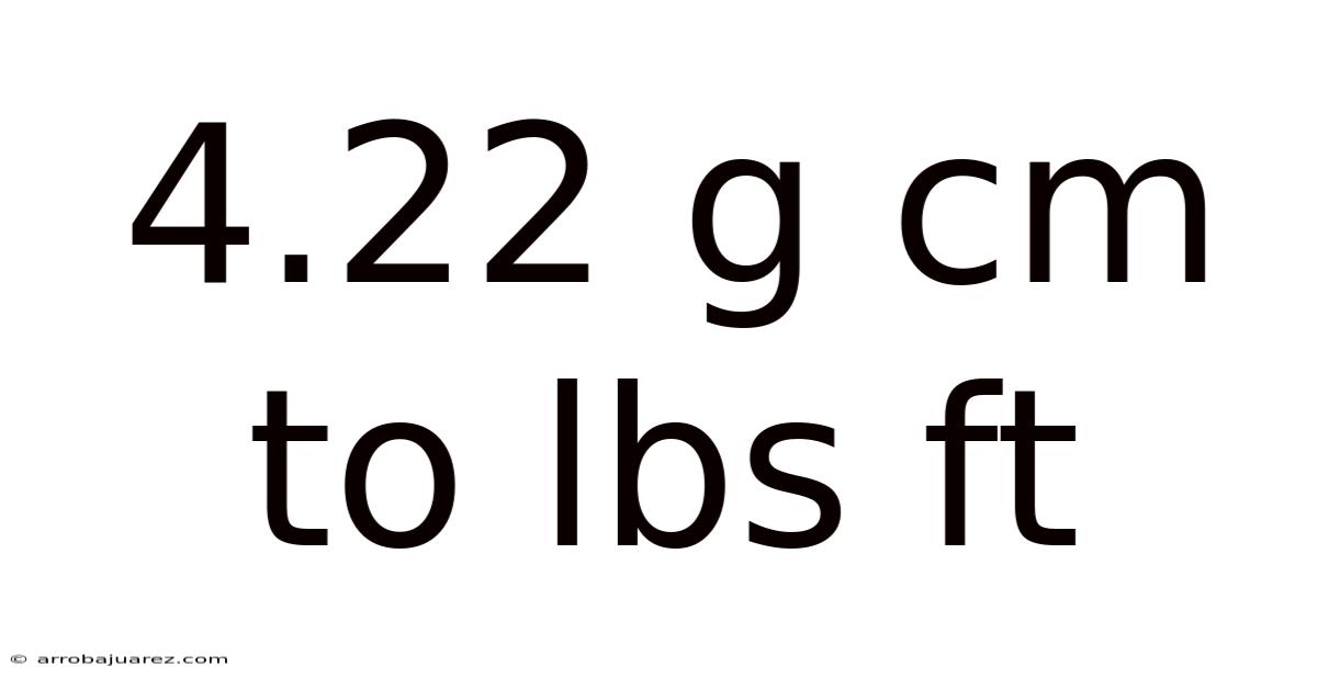 4.22 G Cm To Lbs Ft
