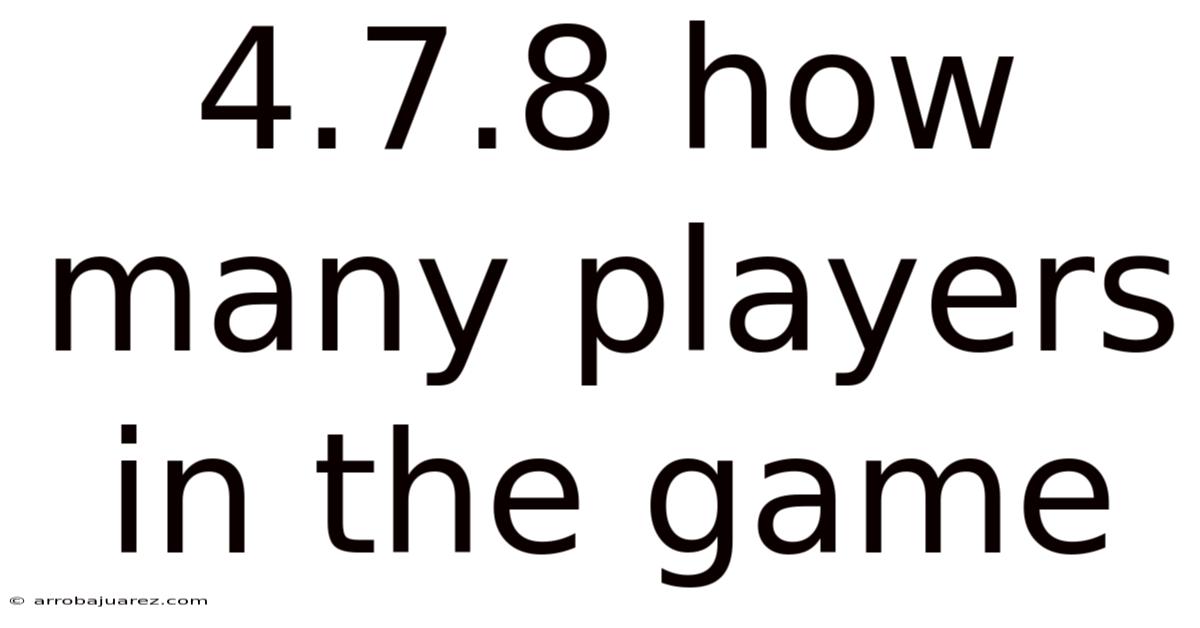 4.7.8 How Many Players In The Game