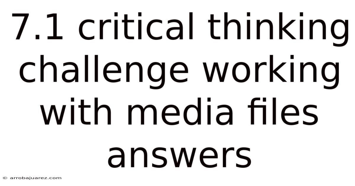 7.1 Critical Thinking Challenge Working With Media Files Answers