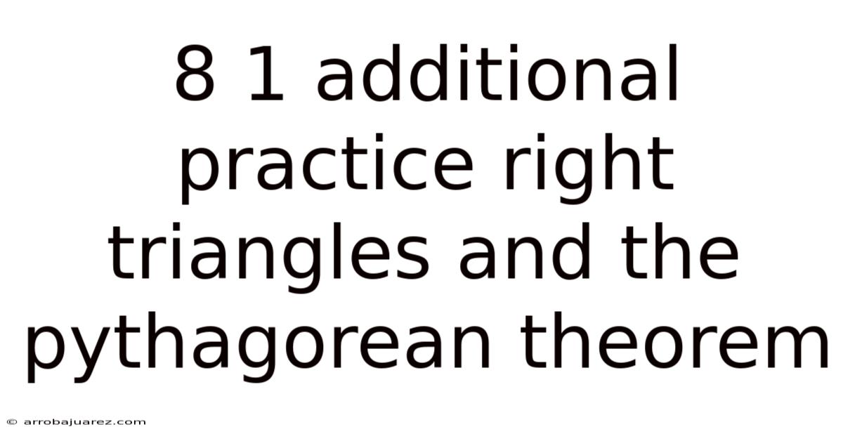 8 1 Additional Practice Right Triangles And The Pythagorean Theorem