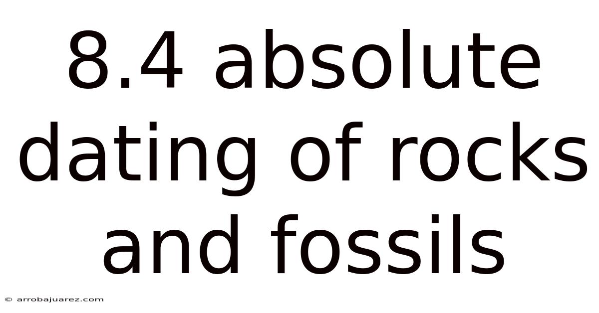 8.4 Absolute Dating Of Rocks And Fossils
