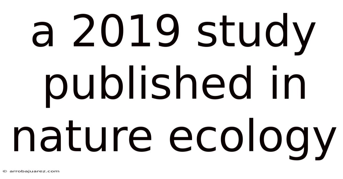 A 2019 Study Published In Nature Ecology