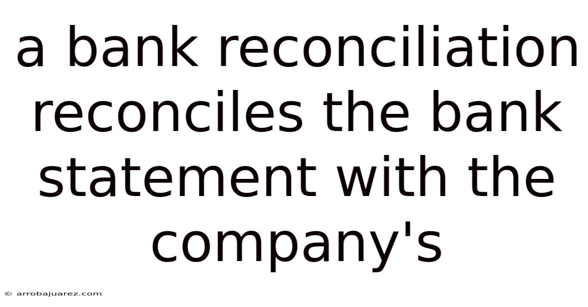 A Bank Reconciliation Reconciles The Bank Statement With The Company's