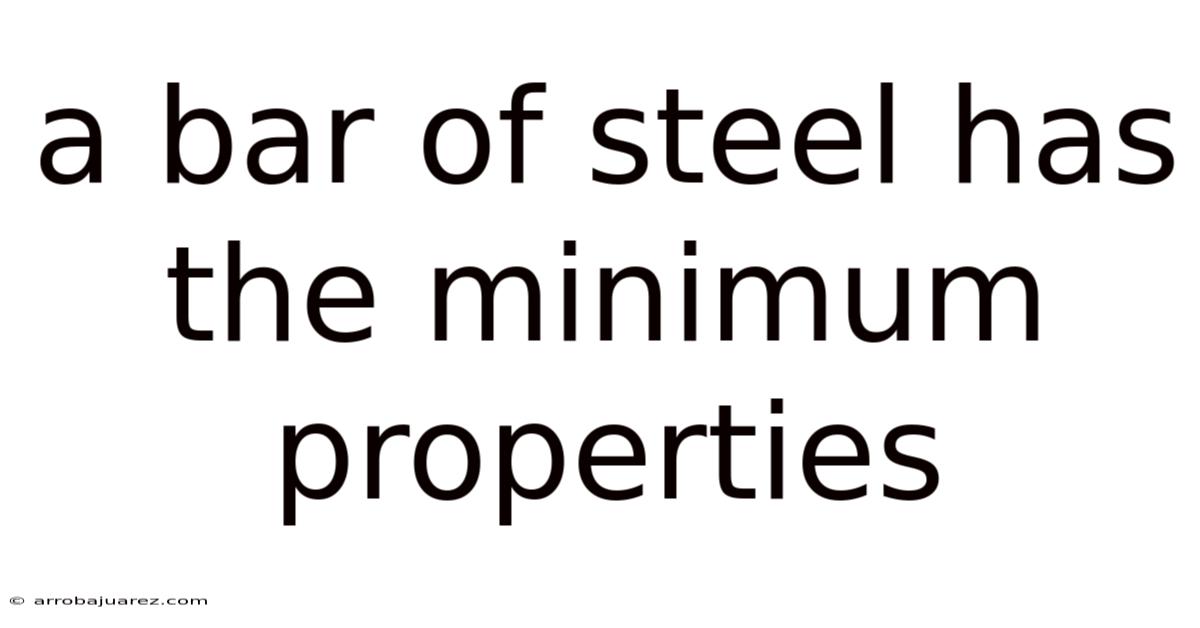 A Bar Of Steel Has The Minimum Properties