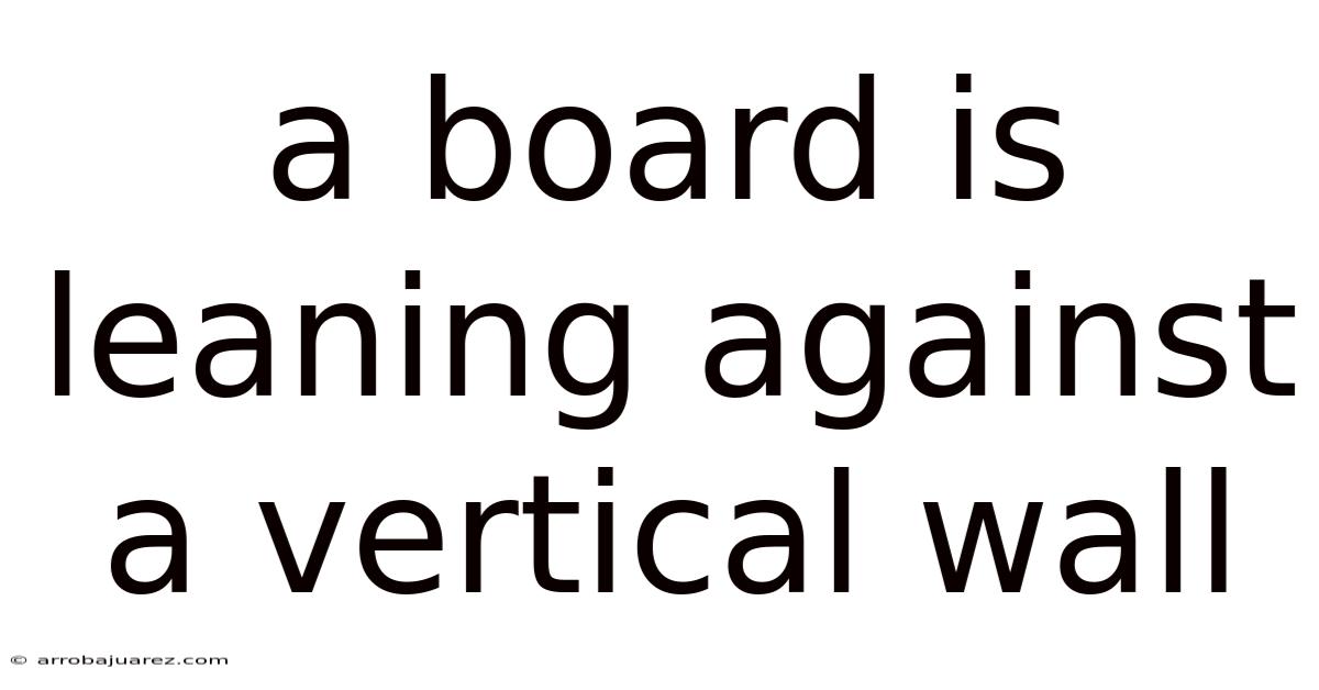 A Board Is Leaning Against A Vertical Wall
