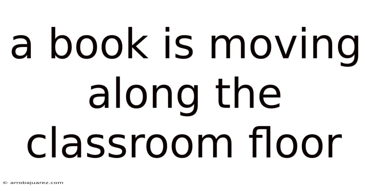 A Book Is Moving Along The Classroom Floor