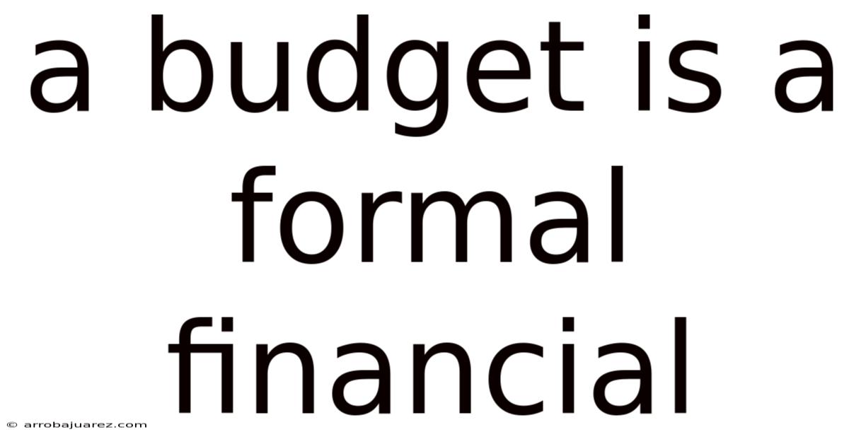 A Budget Is A Formal Financial