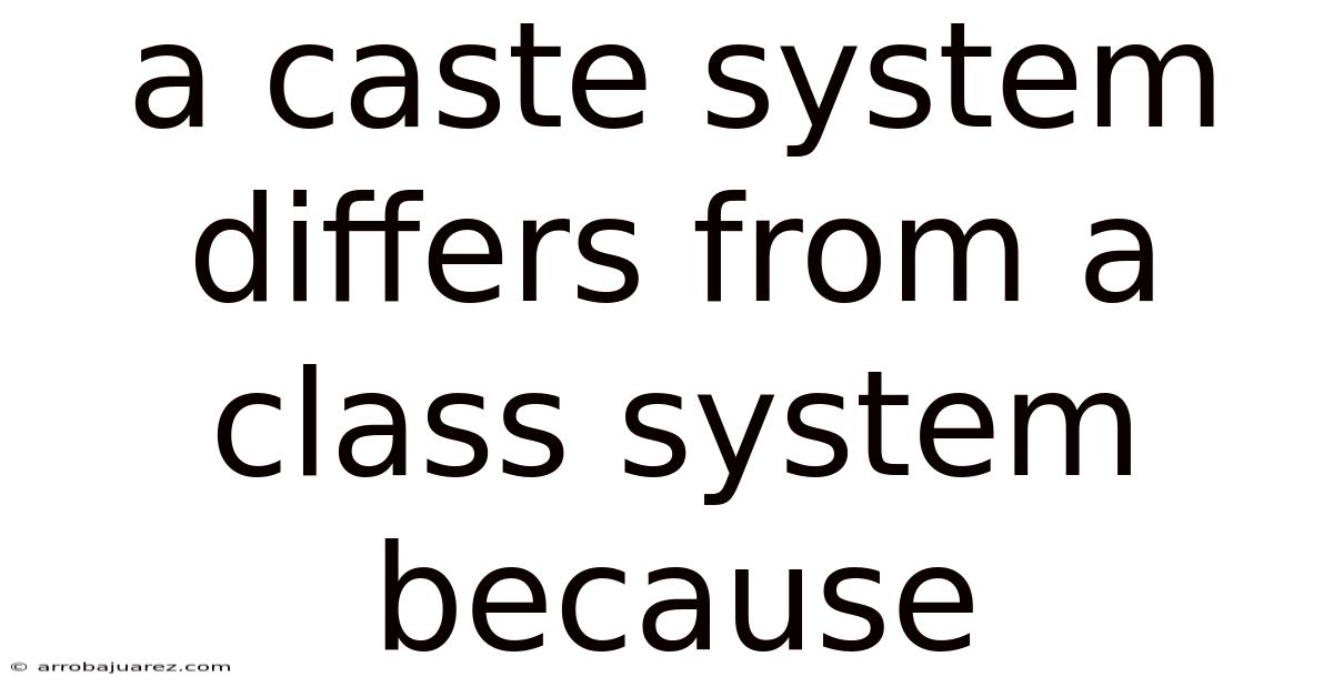 A Caste System Differs From A Class System Because