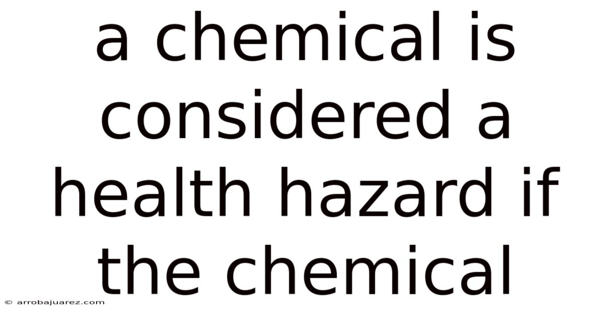 A Chemical Is Considered A Health Hazard If The Chemical
