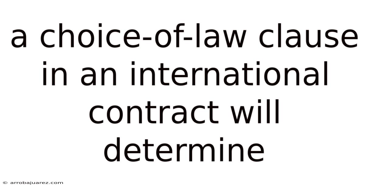 A Choice-of-law Clause In An International Contract Will Determine