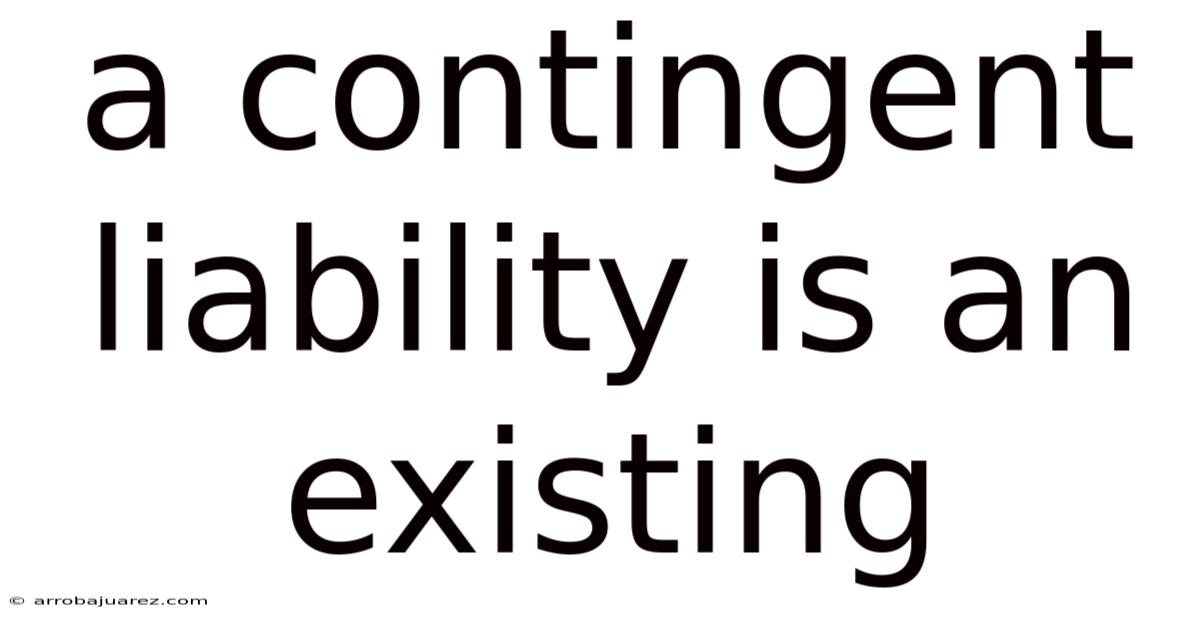 A Contingent Liability Is An Existing