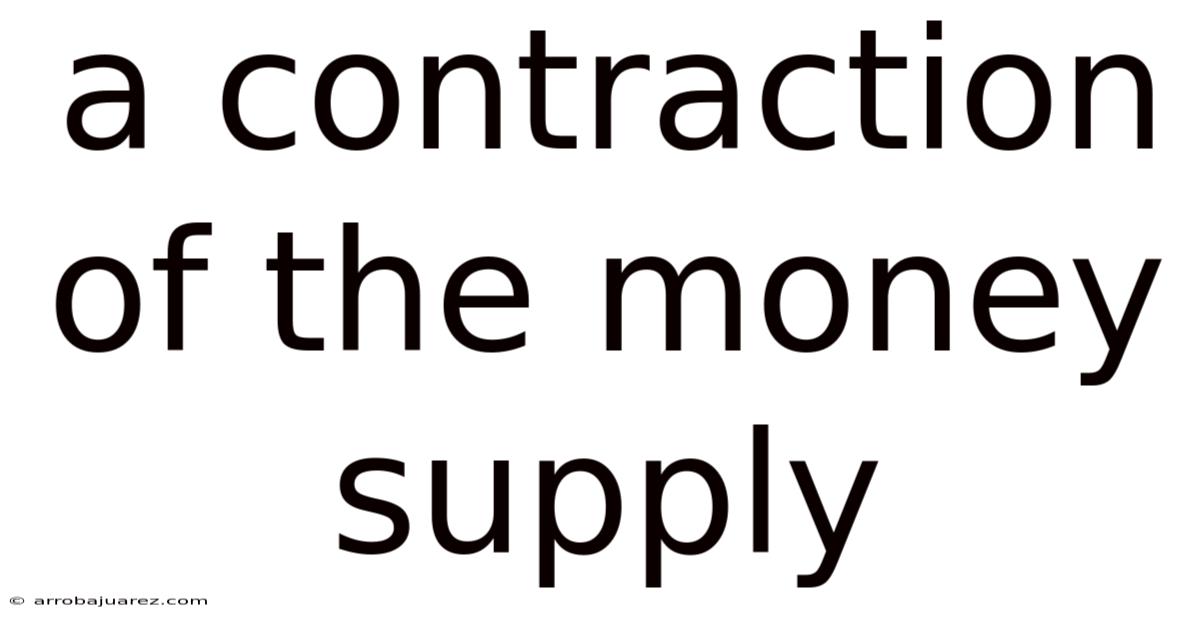 A Contraction Of The Money Supply