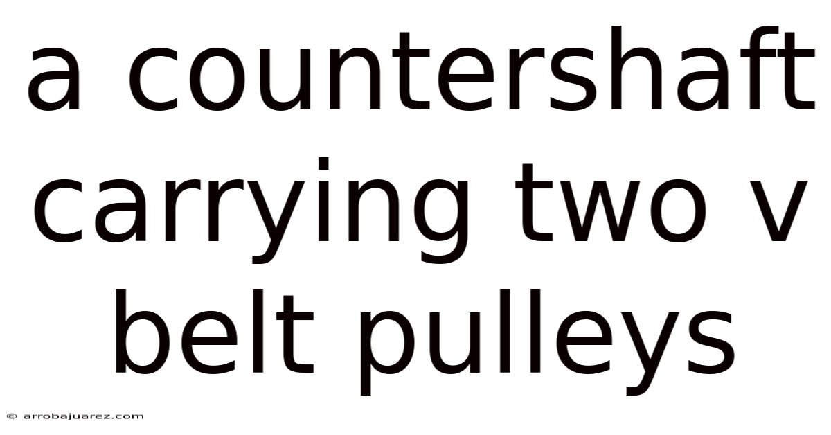 A Countershaft Carrying Two V Belt Pulleys
