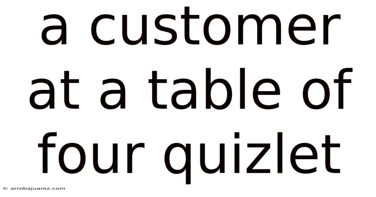 A Customer At A Table Of Four Quizlet