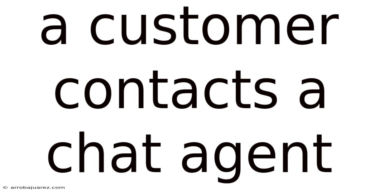 A Customer Contacts A Chat Agent
