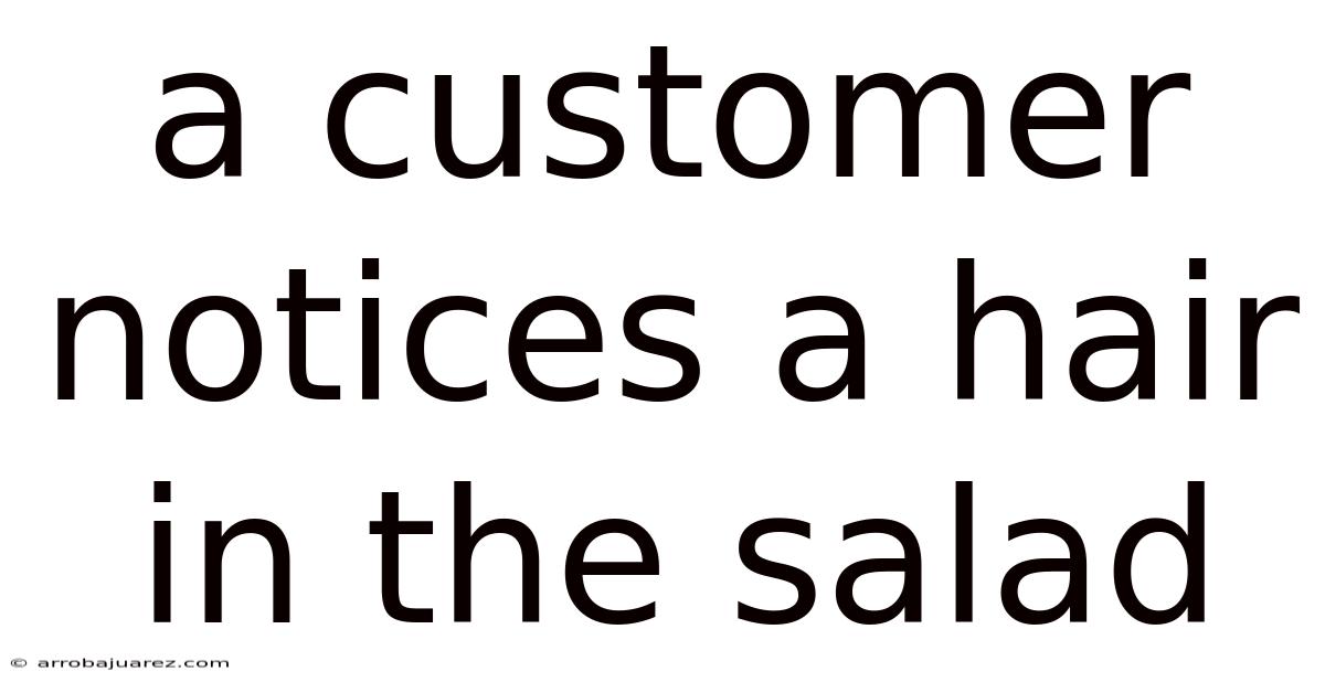 A Customer Notices A Hair In The Salad