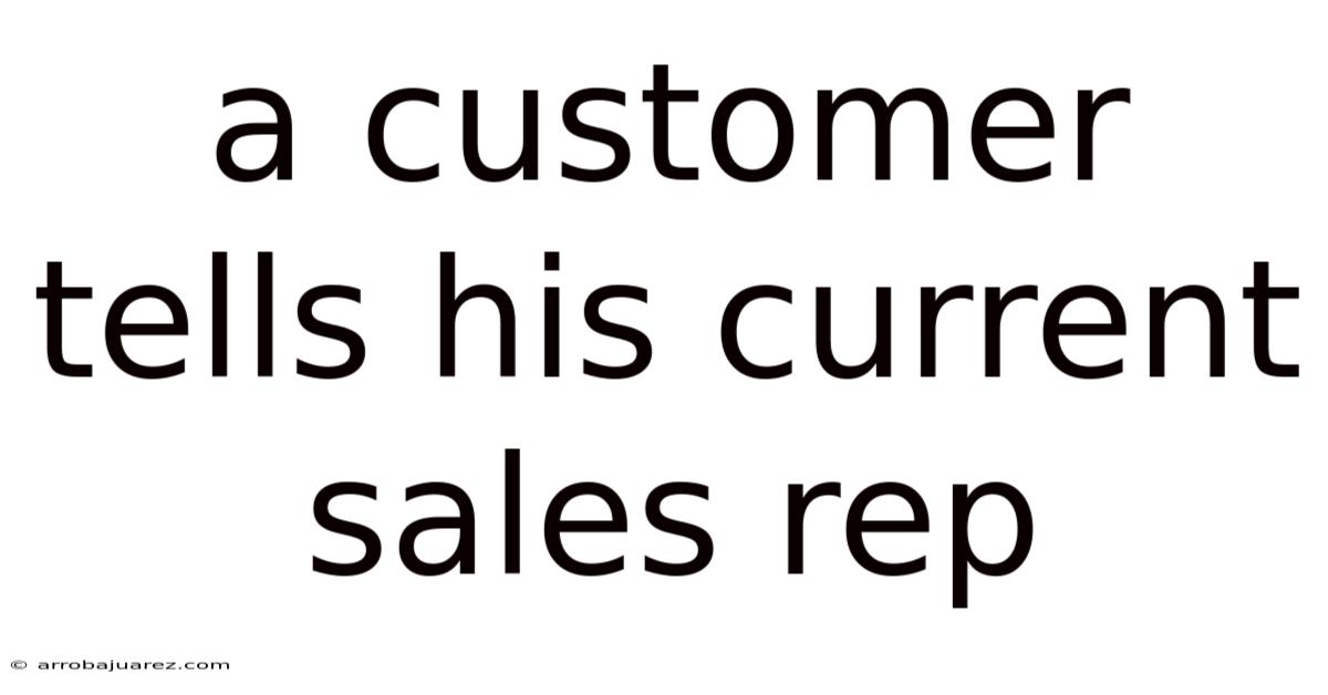 A Customer Tells His Current Sales Rep
