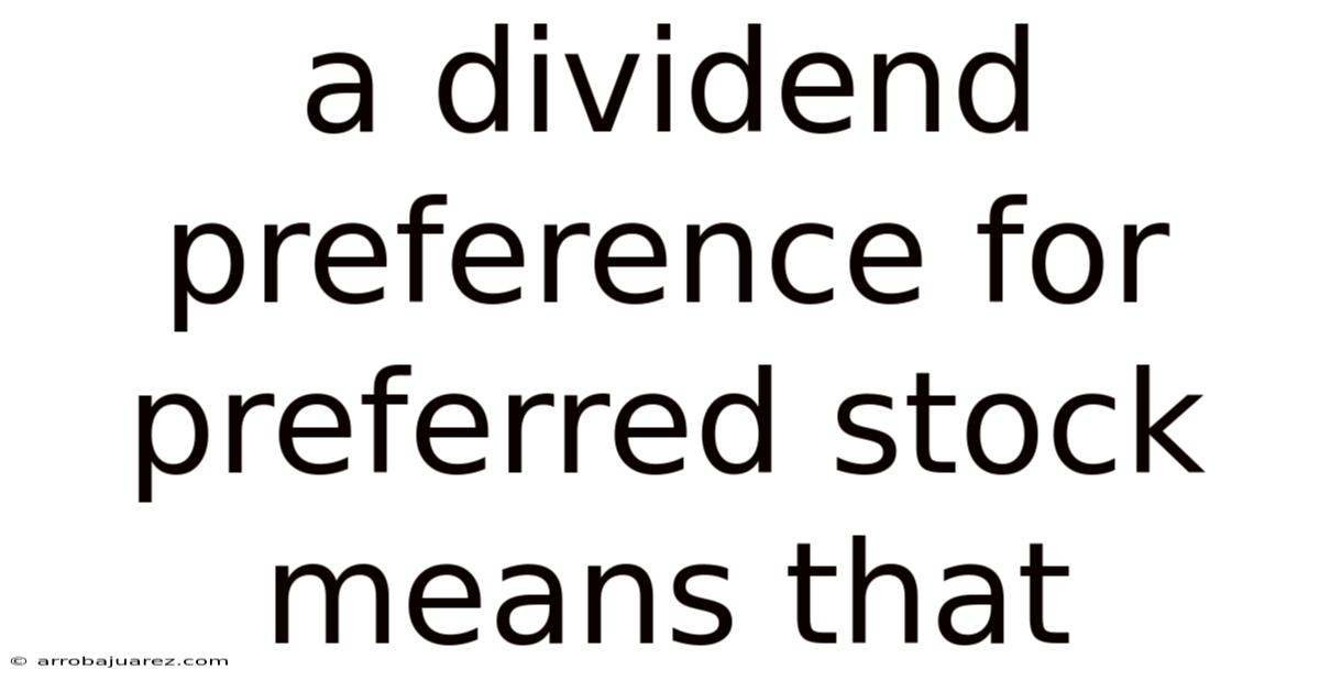 A Dividend Preference For Preferred Stock Means That