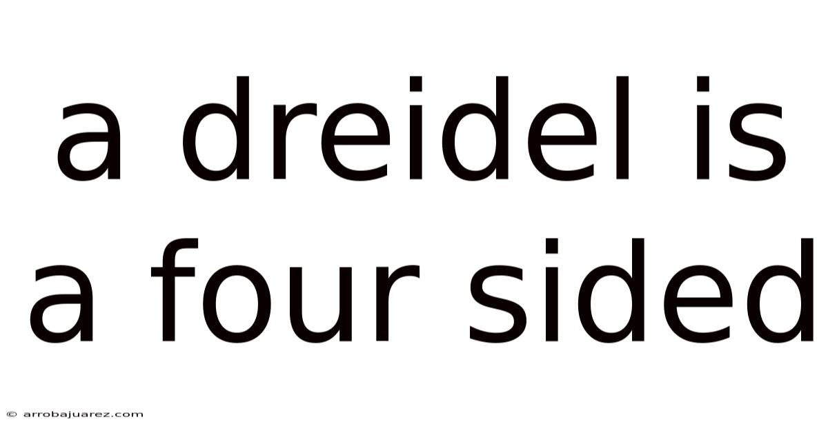 A Dreidel Is A Four Sided