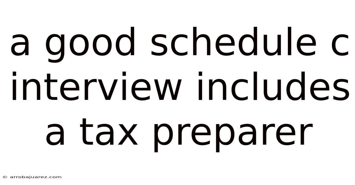 A Good Schedule C Interview Includes A Tax Preparer