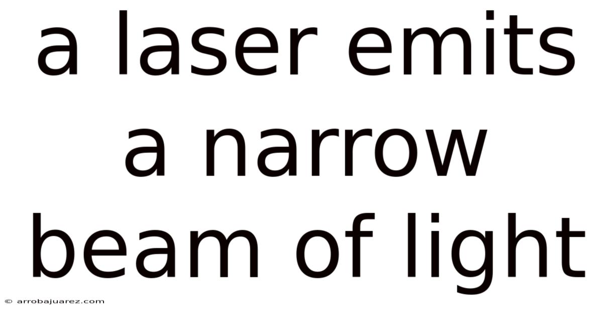 A Laser Emits A Narrow Beam Of Light
