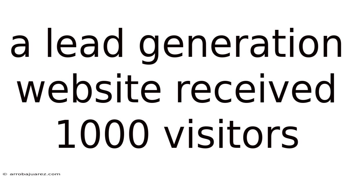 A Lead Generation Website Received 1000 Visitors
