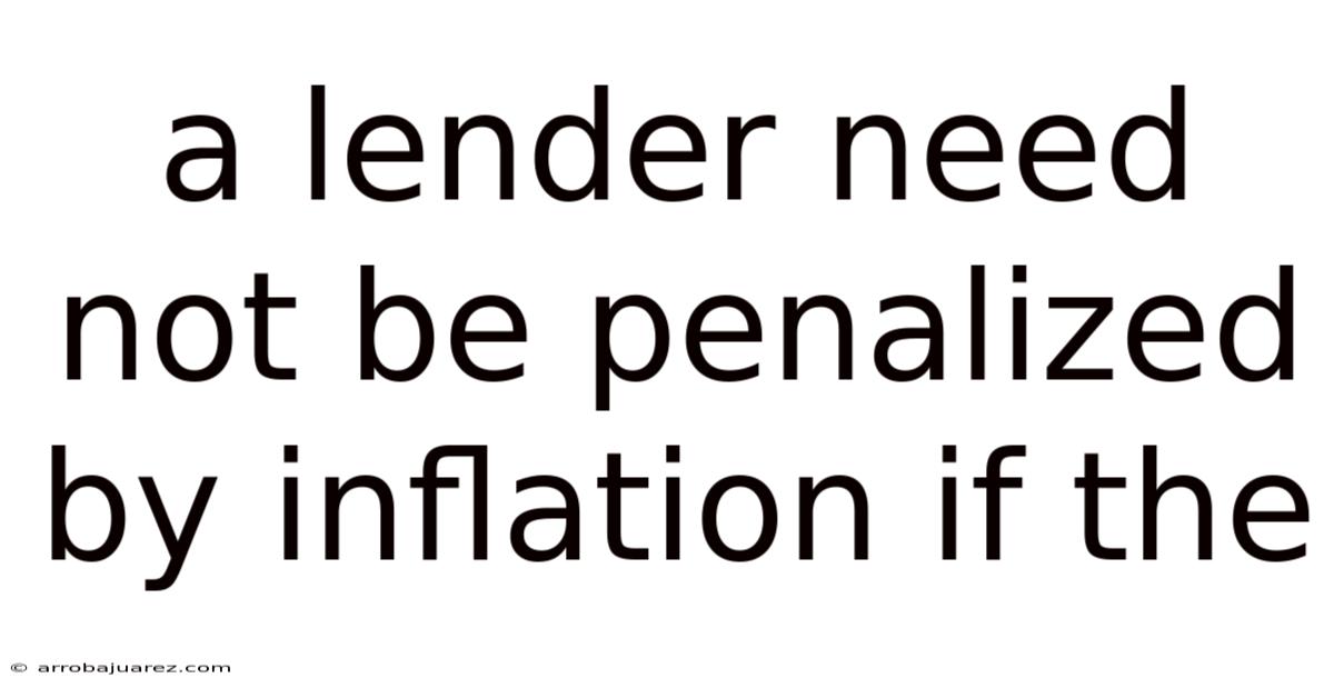 A Lender Need Not Be Penalized By Inflation If The
