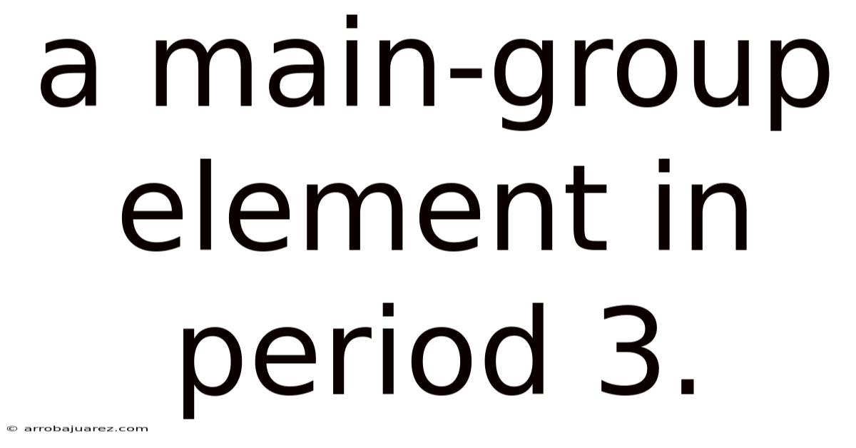 A Main-group Element In Period 3.
