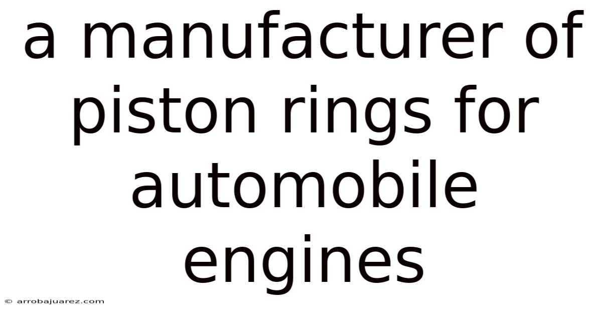 A Manufacturer Of Piston Rings For Automobile Engines