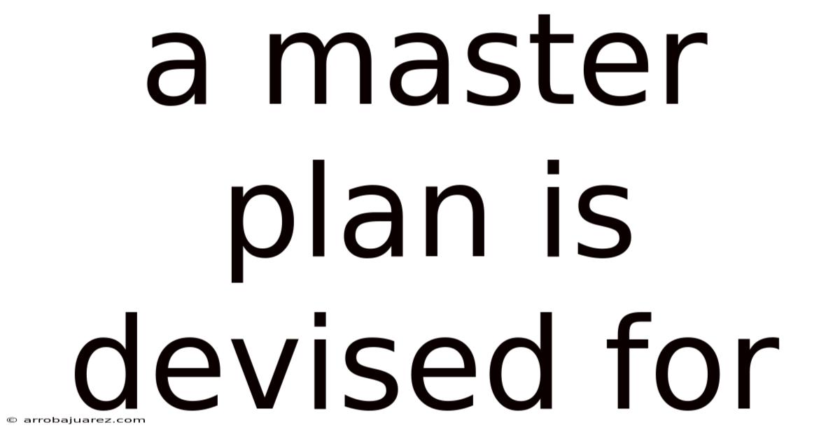 A Master Plan Is Devised For