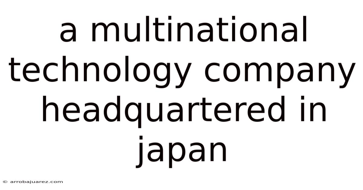 A Multinational Technology Company Headquartered In Japan