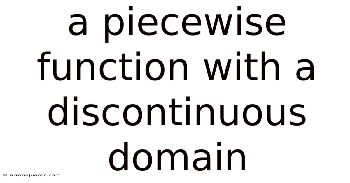 A Piecewise Function With A Discontinuous Domain