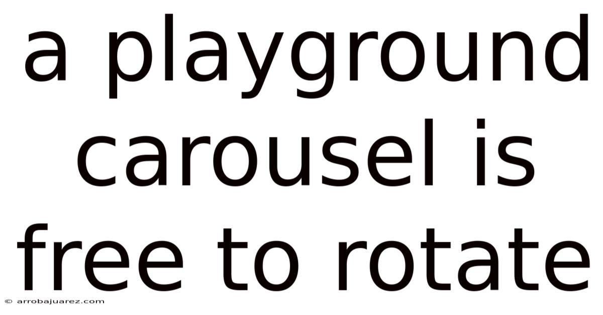 A Playground Carousel Is Free To Rotate
