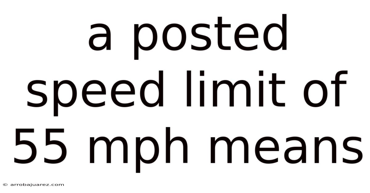 A Posted Speed Limit Of 55 Mph Means