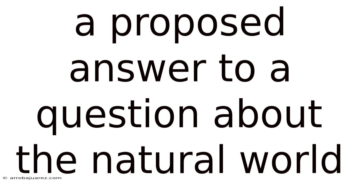 A Proposed Answer To A Question About The Natural World
