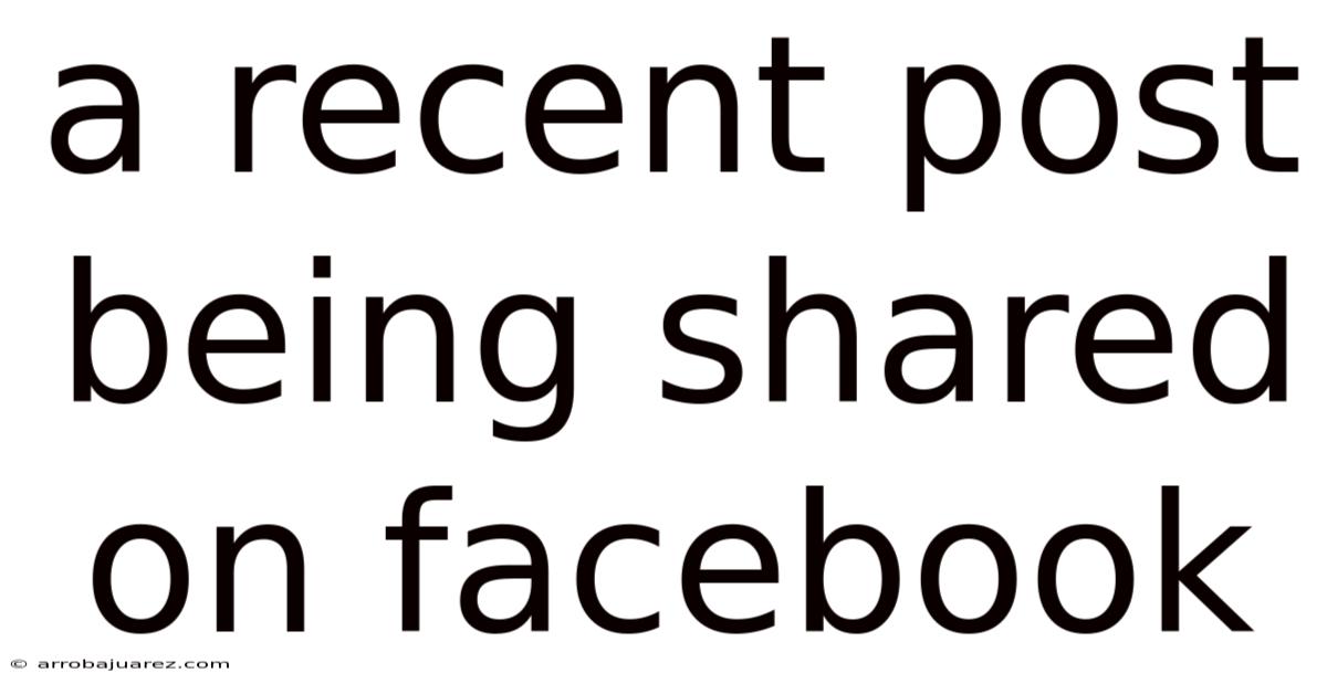 A Recent Post Being Shared On Facebook