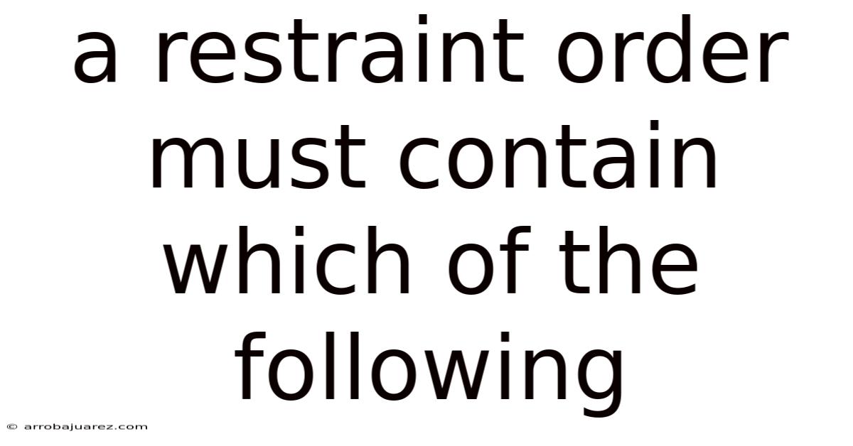 A Restraint Order Must Contain Which Of The Following