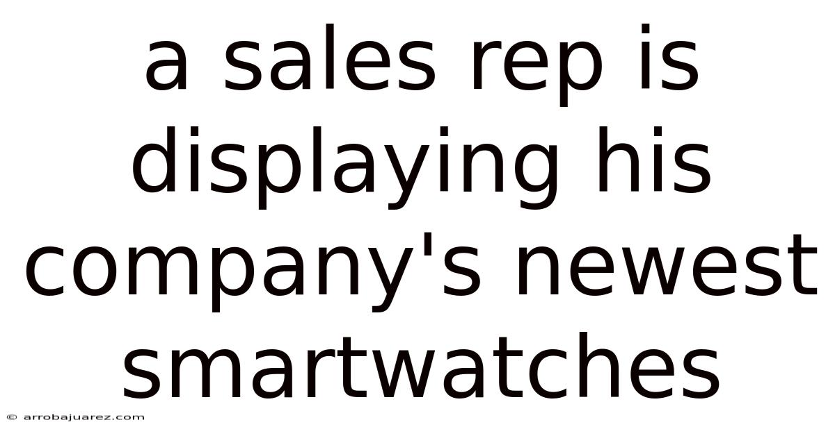A Sales Rep Is Displaying His Company's Newest Smartwatches