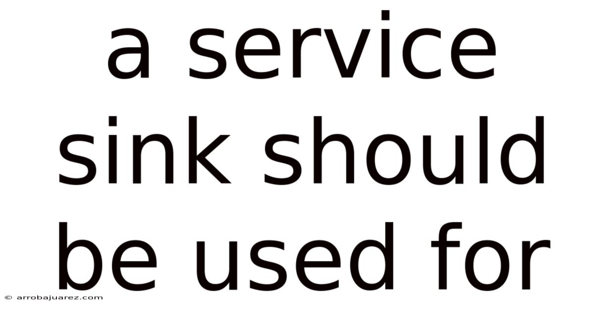 A Service Sink Should Be Used For