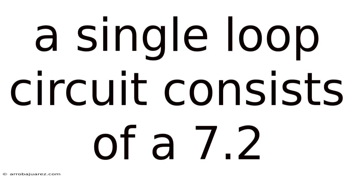 A Single Loop Circuit Consists Of A 7.2